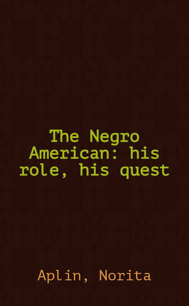The Negro American: his role, his quest