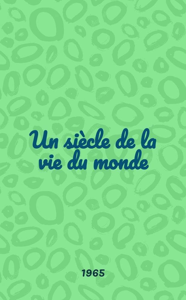 Un siècle de la vie du monde : Le bilan de l'évolution mondiale des cent dernières années et les problèmes actuels du mouvement révolutionnaire de libération