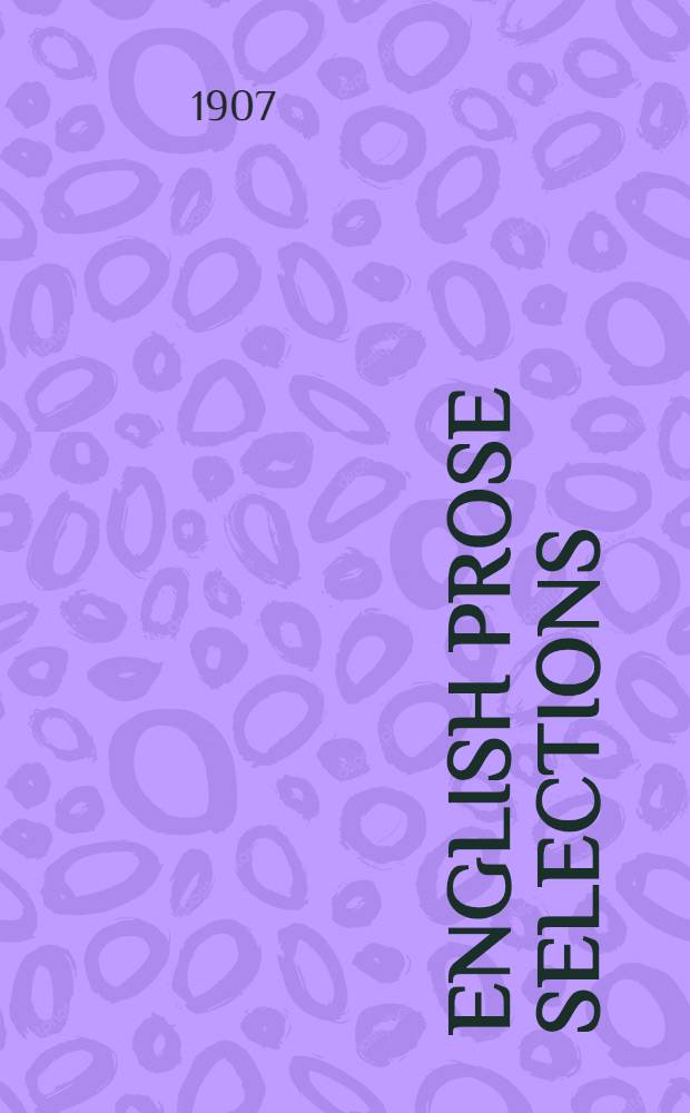 English prose selections : Auswahl englischer prosastücke vom 16 jahrhundert bis zu gegenwart