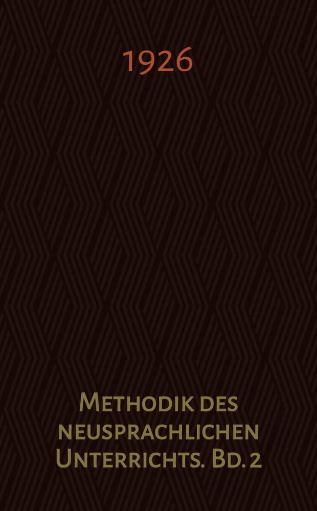 Methodik des neusprachlichen Unterrichts. Bd. 2 : Der englische Unterricht