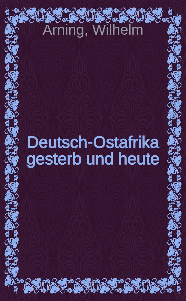 Deutsch-Ostafrika gesterb und heute
