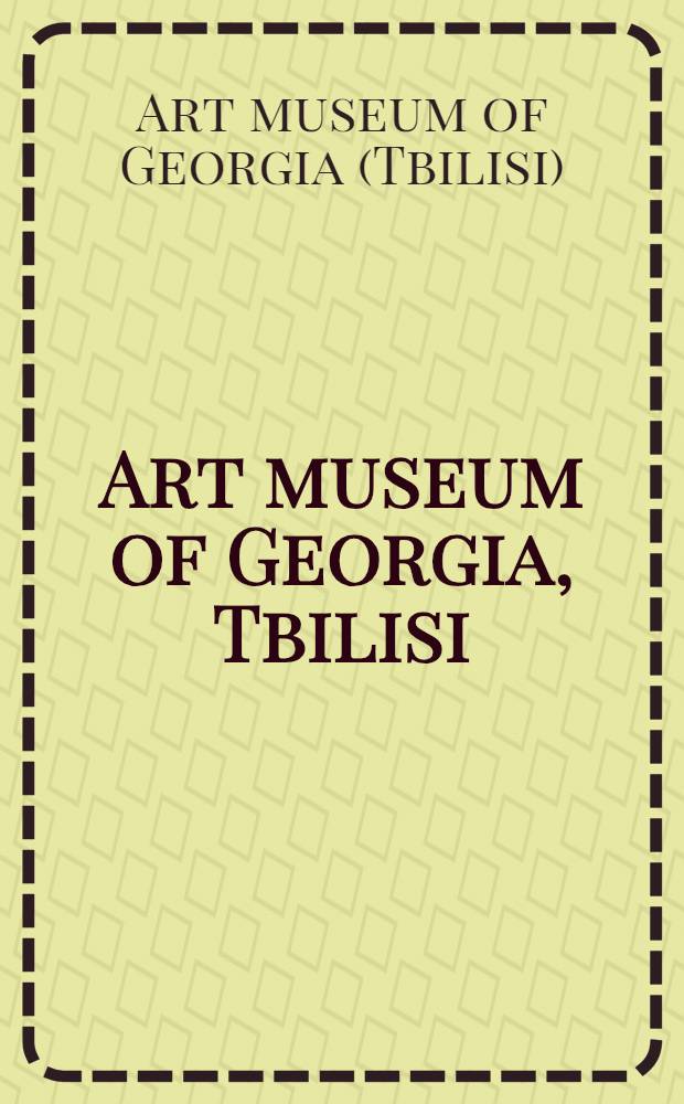 Art museum of Georgia, Tbilisi : An album