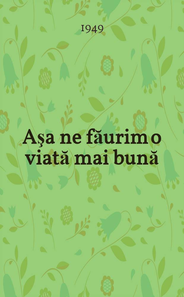 Aşa ne făurim o viată mai bună