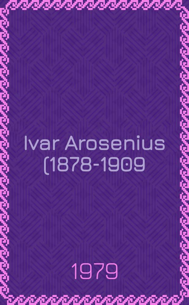 Ivar Arosenius (1878-1909) : Bilder u. Graphik : Katalog der Ausst., Galerie G. Paffrath, Düsseldorf, 20.9.1979 bis 10.11.1979 etc
