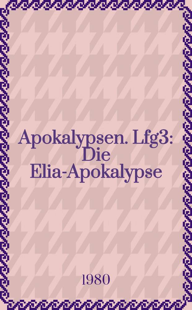 Apokalypsen. Lfg3 : Die Elia-Apokalypse