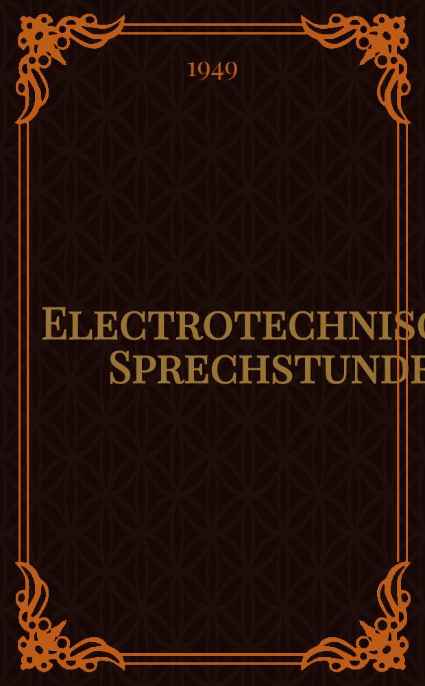 Electrotechnische Sprechstunde : Fragen und Antworten aus der Praxis