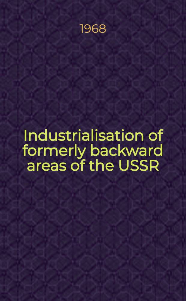 Industrialisation of formerly backward areas of the USSR : (From the experience of the Azerbaijan Soviet Socialist Republic)