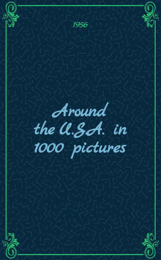 Around the U.S.A. in 1000 pictures : A phot. encycl. of travel in the United States
