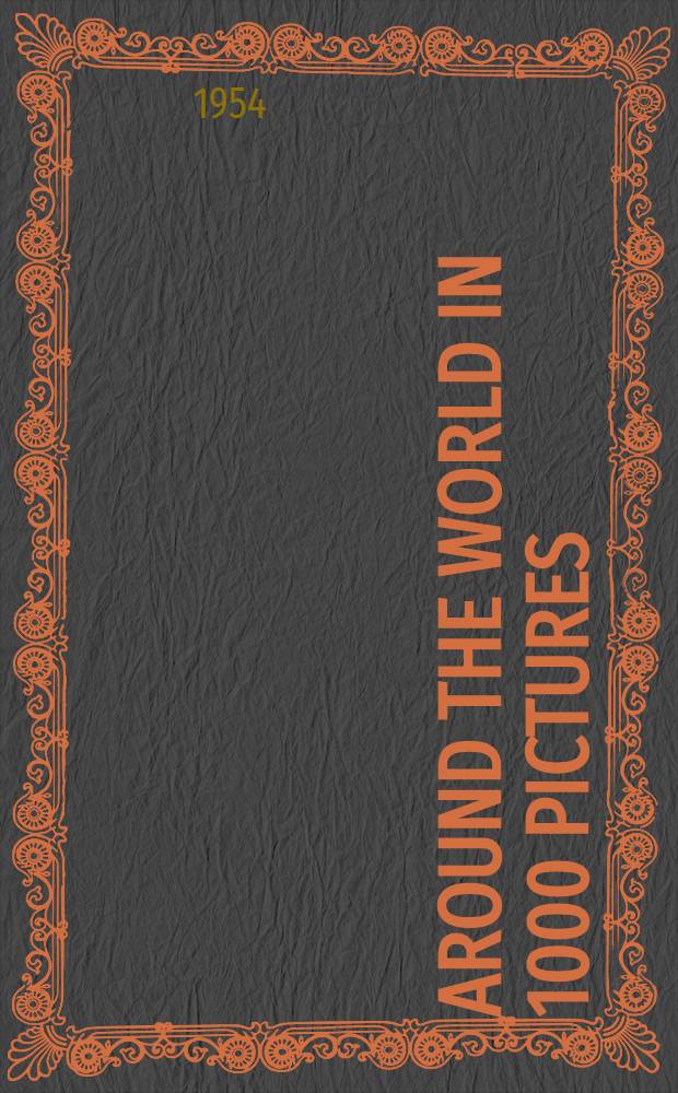 Around the world in 1000 pictures : A phot. encycl. of travel to foreign lands