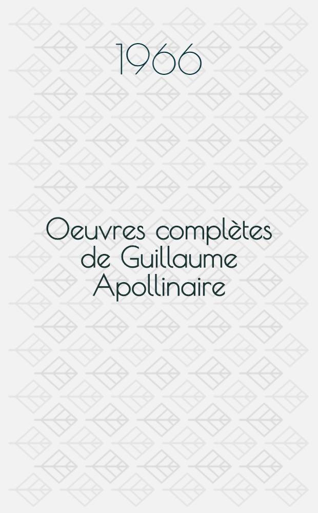 Oeuvres complètes de Guillaume Apollinaire : [En 4 vol.]. Vol. 4 : [Vol. 4