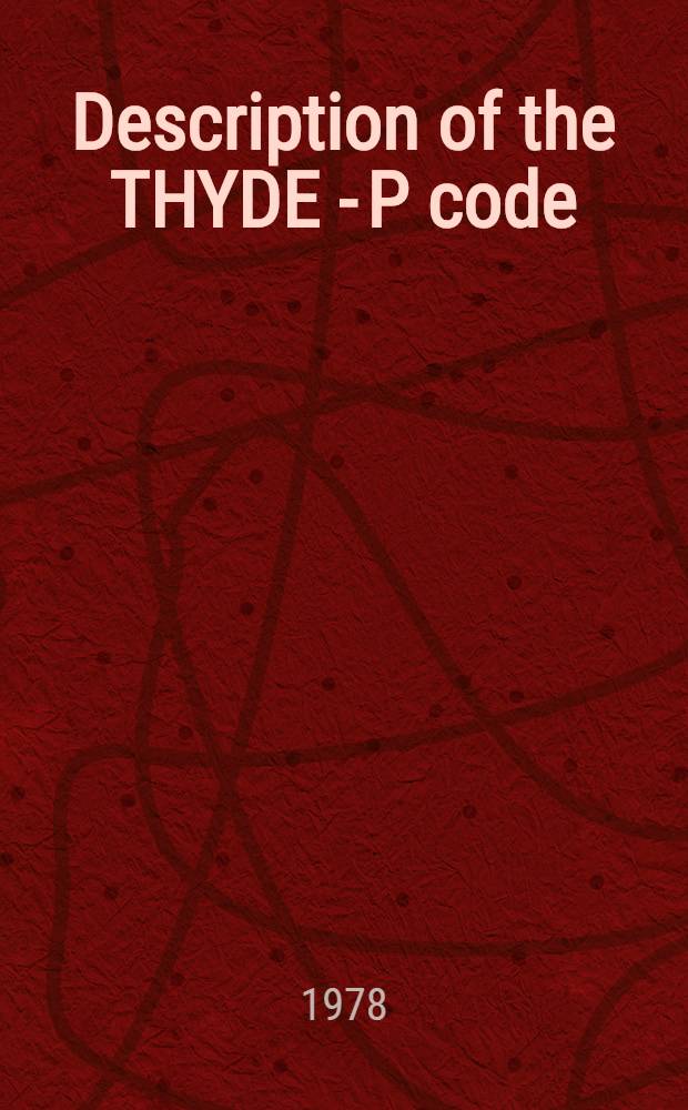 Description of the THYDE - P code : (Prelim. rep. of methods a. models)