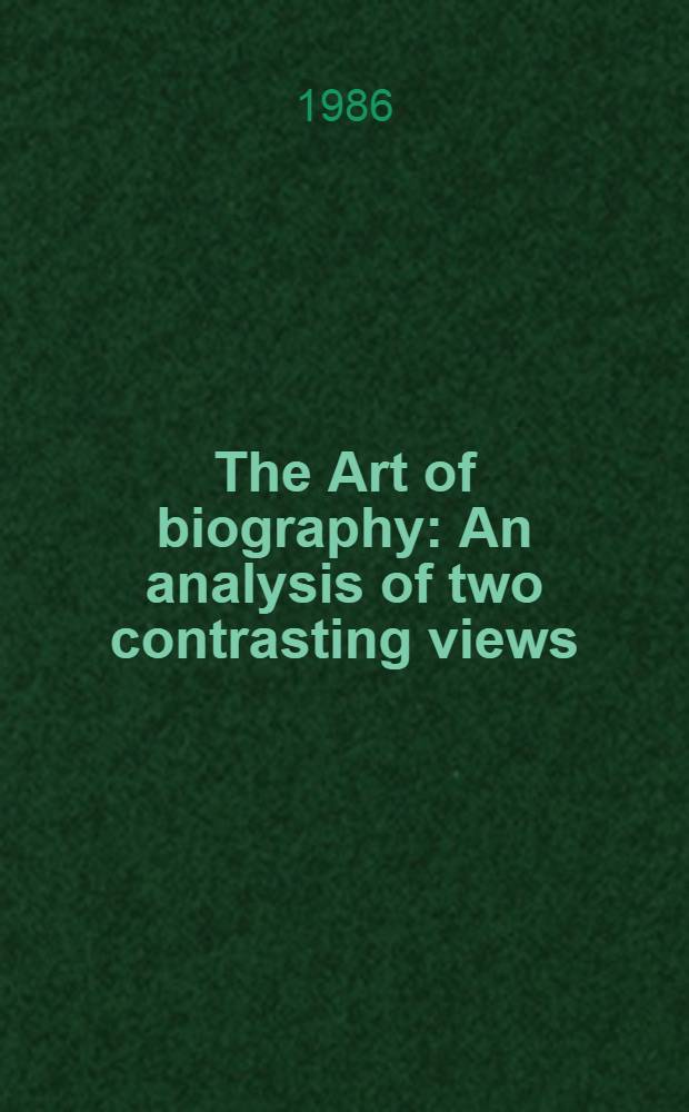 The Art of biography : An analysis of two contrasting views