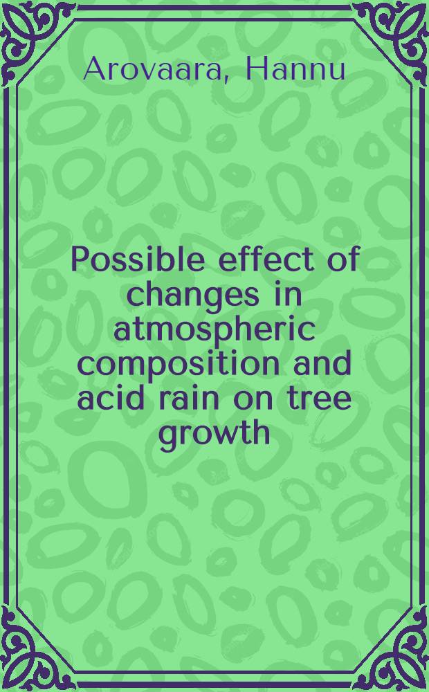 Possible effect of changes in atmospheric composition and acid rain on tree growth : An analysis based on the results of Finn. nat. forest inventories