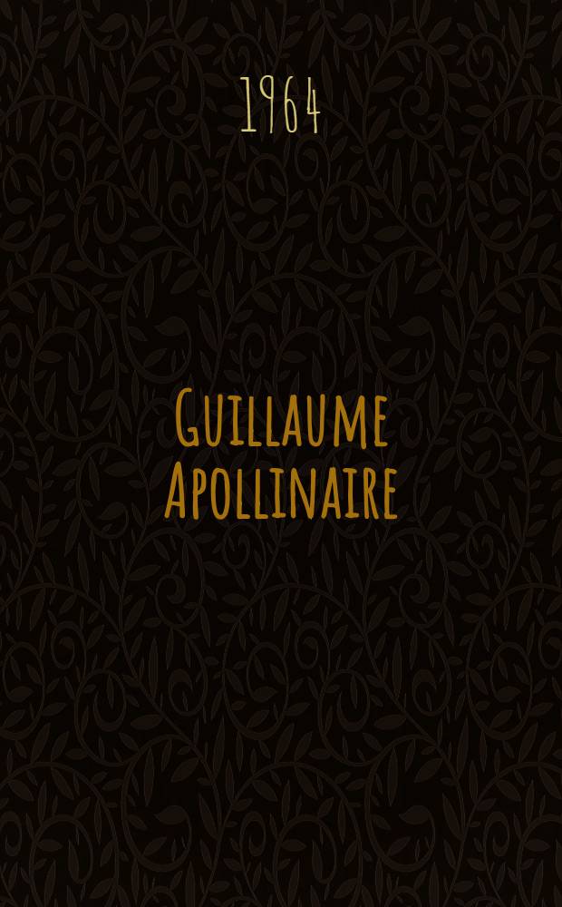 Guillaume Apollinaire : Études et informations. 3 : [Apollinaire et les surréalistes]