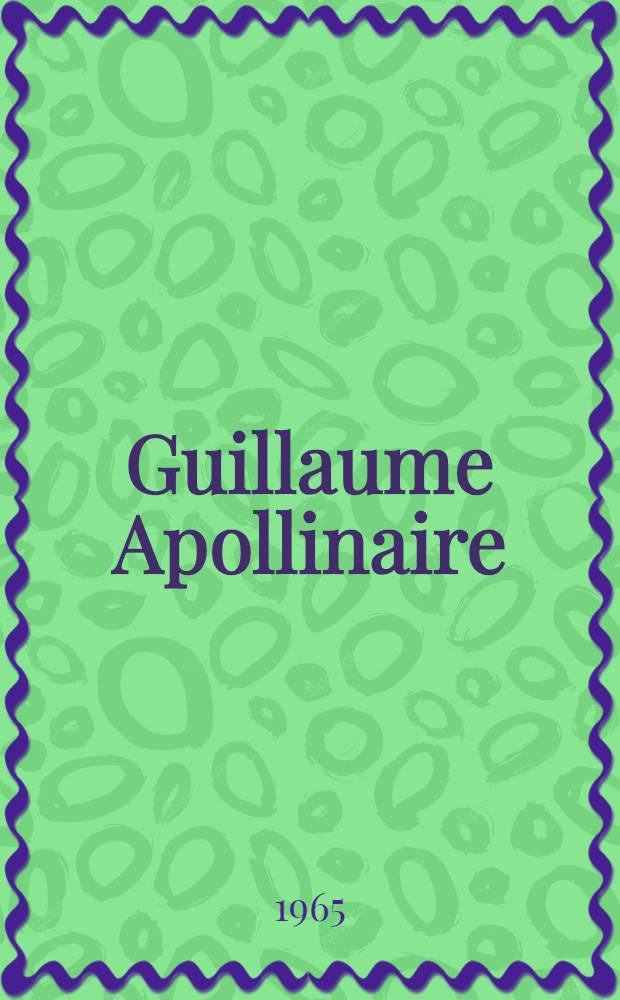 Guillaume Apollinaire : Études et informations. 4 : [Les Mamelles de Tirésias ; L'Hérésiarque et Cie]