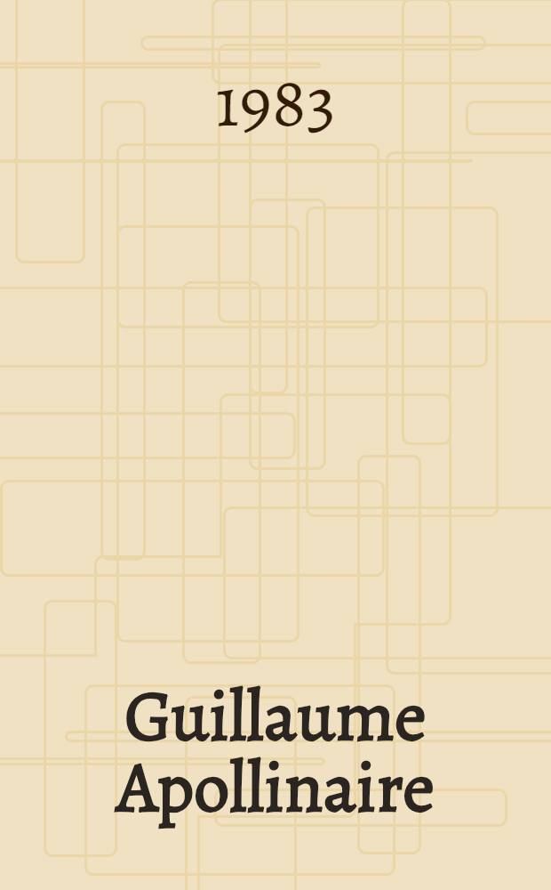 Guillaume Apollinaire : Études et informations. 16 : "La chanson du mal-aimé" encore et toujours