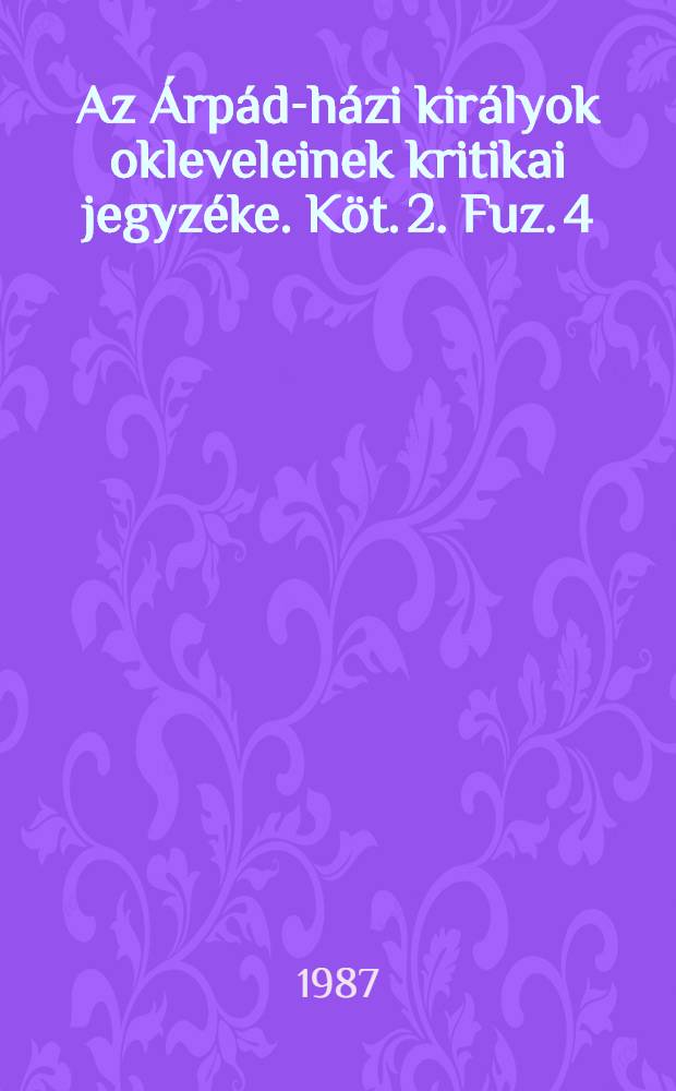 Az Árpád-házi királyok okleveleinek kritikai jegyzéke. Köt. 2. Fuz. 4 : 1290-1301
