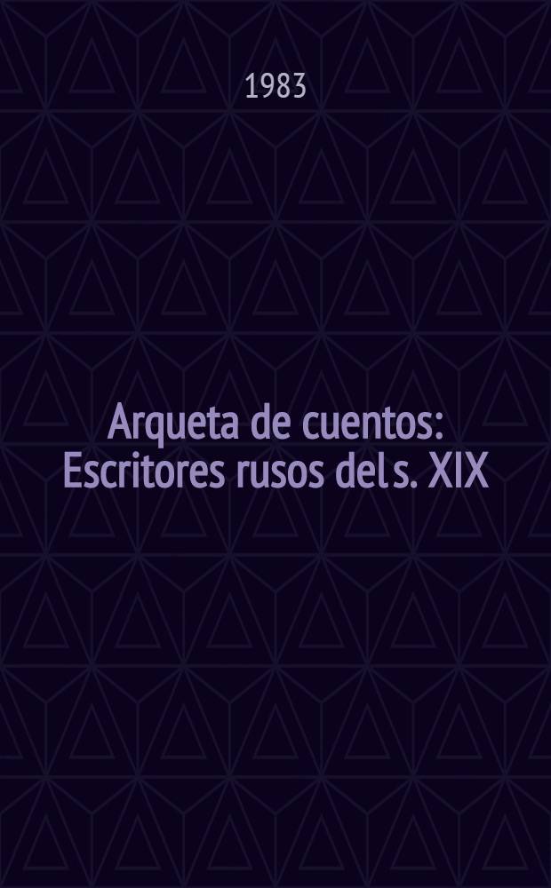 Arqueta de cuentos : Escritores rusos del s. XIX : Trad. del ruso