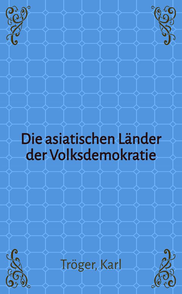 Die asiatischen Länder der Volksdemokratie : Lehrheft der Erdkunde für das 8. Schuljahr