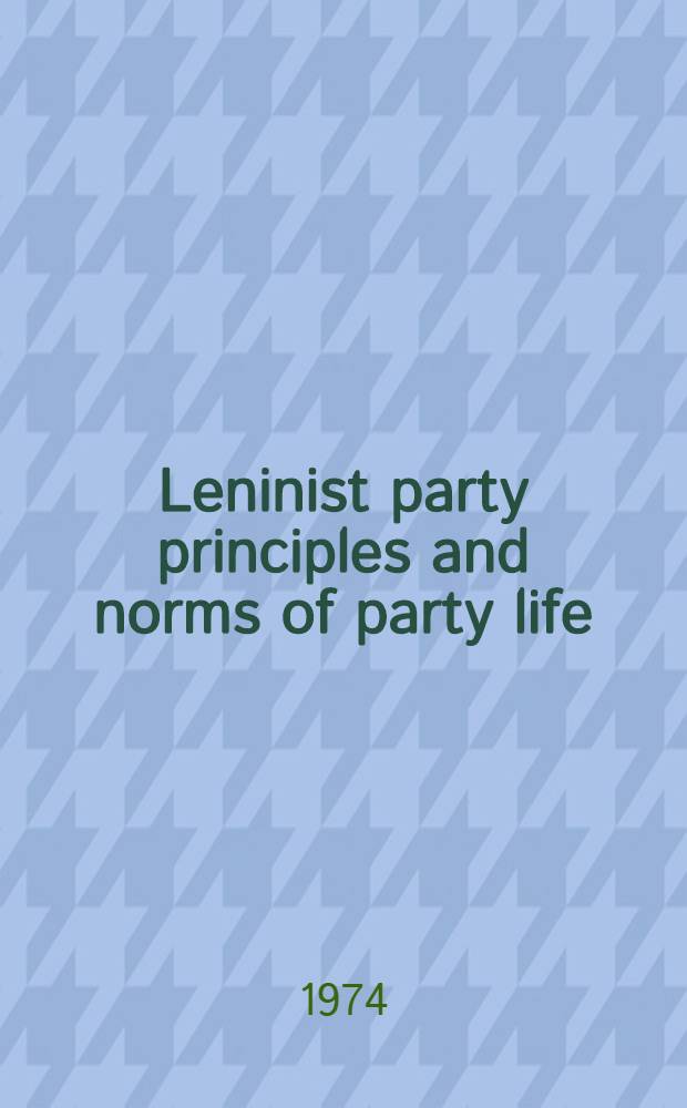 Leninist party principles and norms of party life