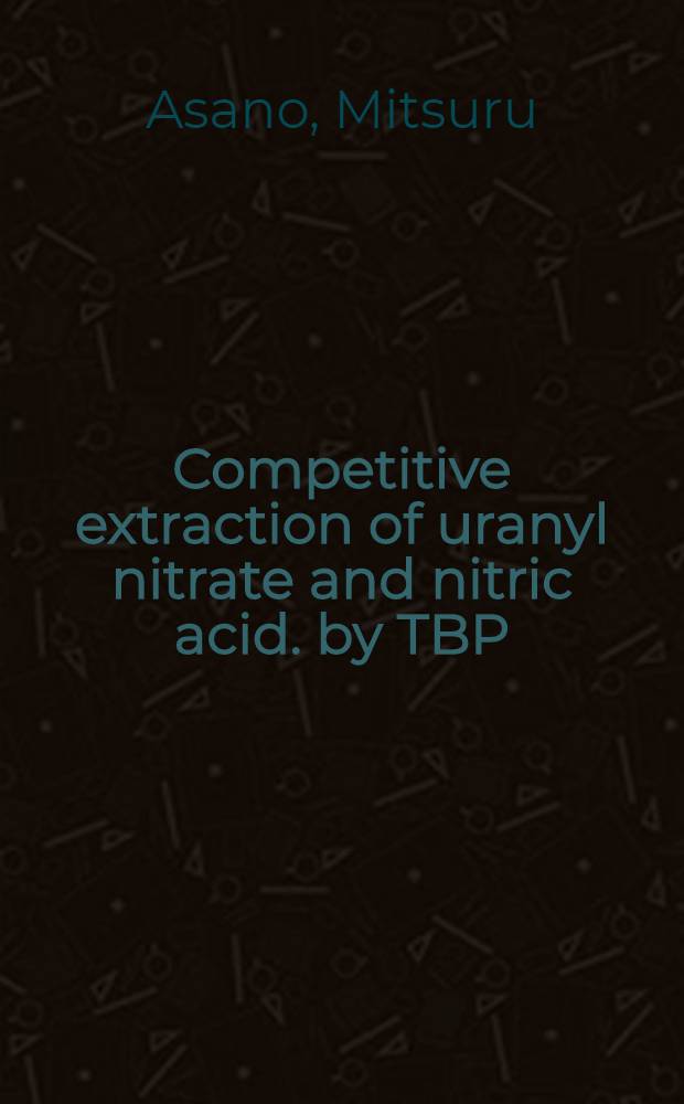 Competitive extraction of uranyl nitrate and nitric acid. by TBP