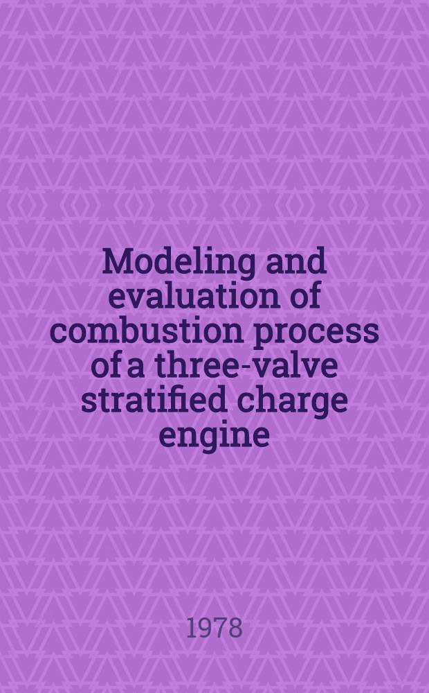 Modeling and evaluation of combustion process of a three-valve stratified charge engine