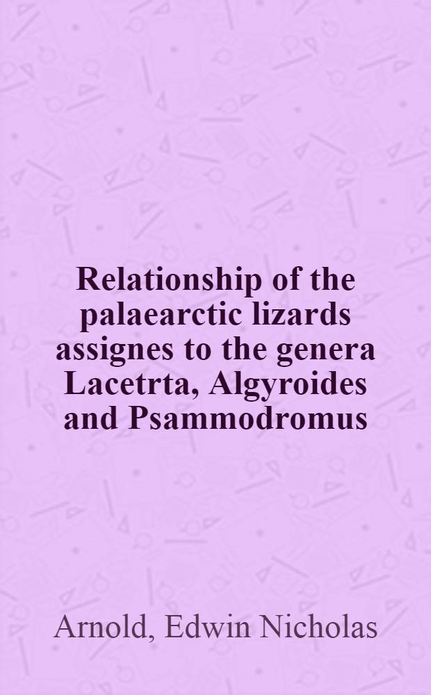 Relationship of the palaearctic lizards assignes to the genera Lacetrta, Algyroides and Psammodromus (Reptilia: Lacertidae)