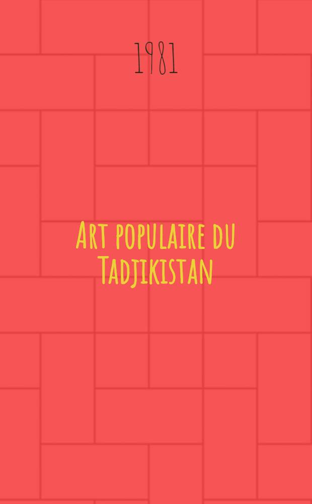 Art populaire du Tadjikistan : Catalogue des Expos. de l'art plastique et décoratif-appliqué