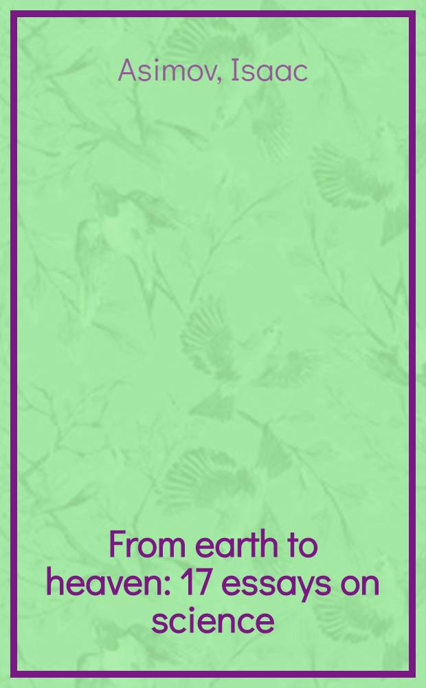 From earth to heaven : 17 essays on science
