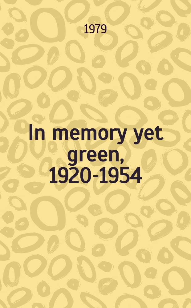 In memory yet green, 1920-1954