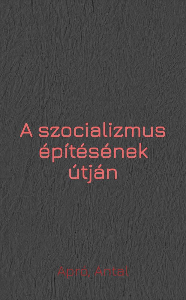A szocializmus építésének útján