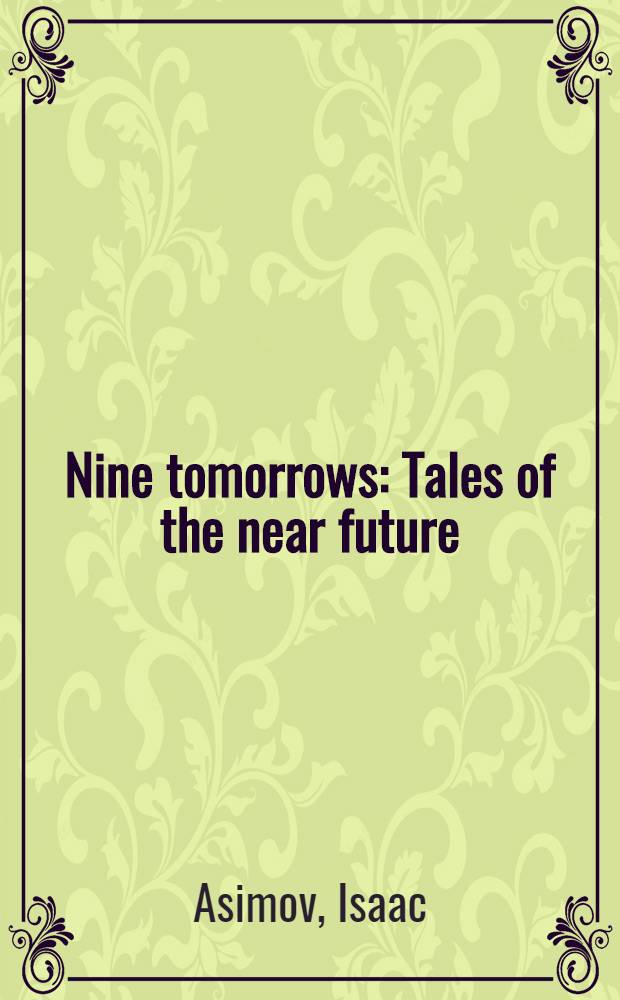 Nine tomorrows : Tales of the near future