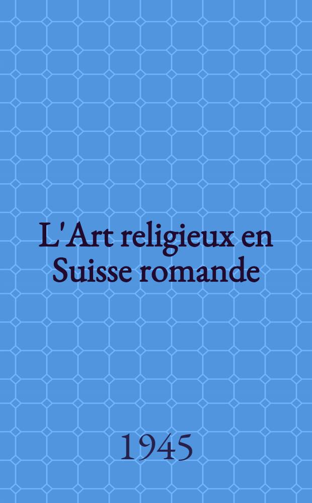 L'Art religieux en Suisse romande