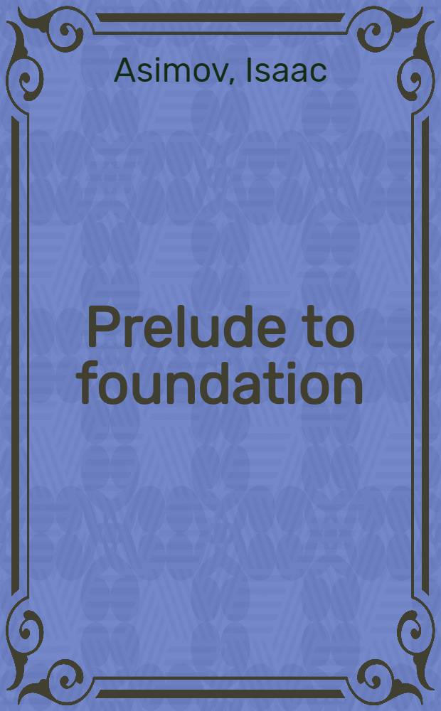 Prelude to foundation : A novel