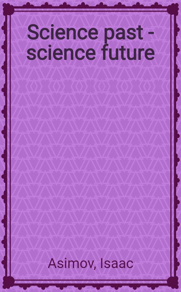 Science past - science future : Essays