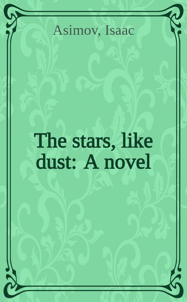 The stars, like dust : A novel