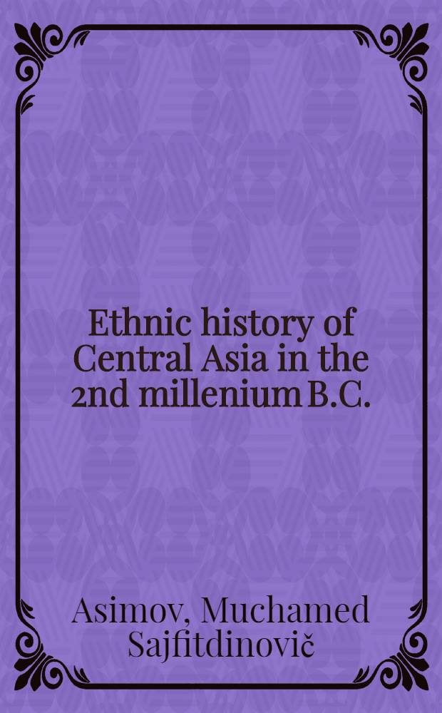 Ethnic history of Central Asia in the 2nd millenium B.C. : Soviet studies