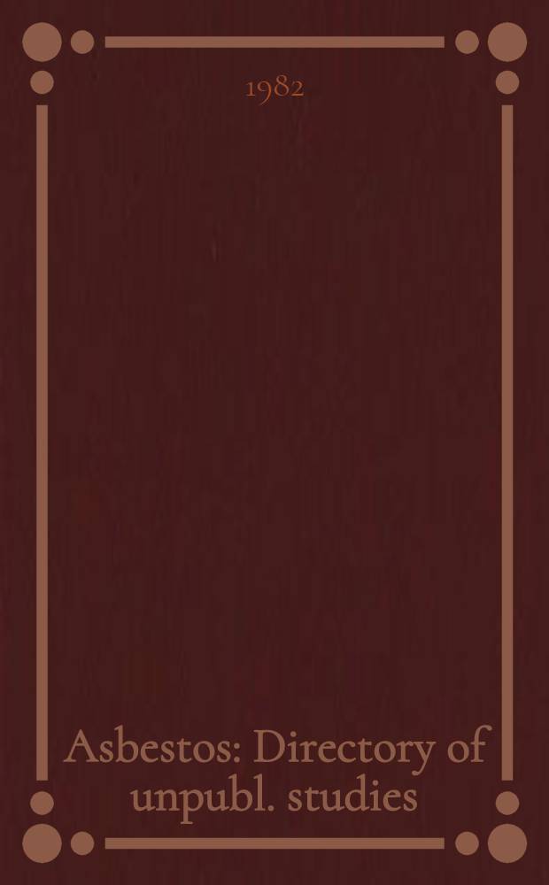 Asbestos : Directory of unpubl. studies