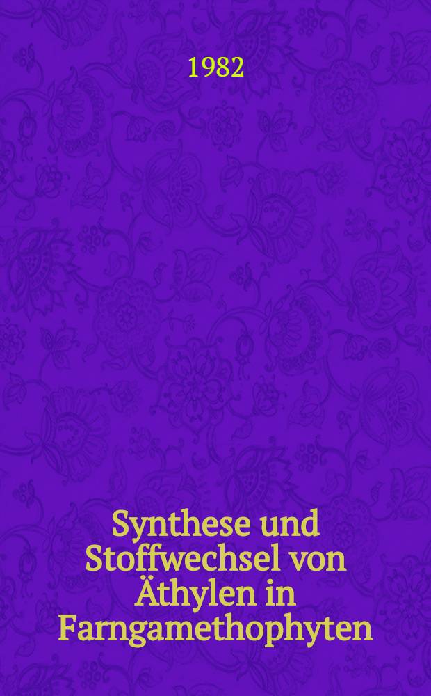 Synthese und Stoffwechsel von Äthylen in Farngamethophyten : Diss