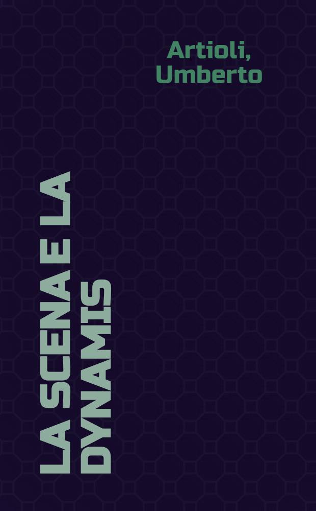 La scena e la dynamis : Immaginario e struttura nelle sintesi futuriste
