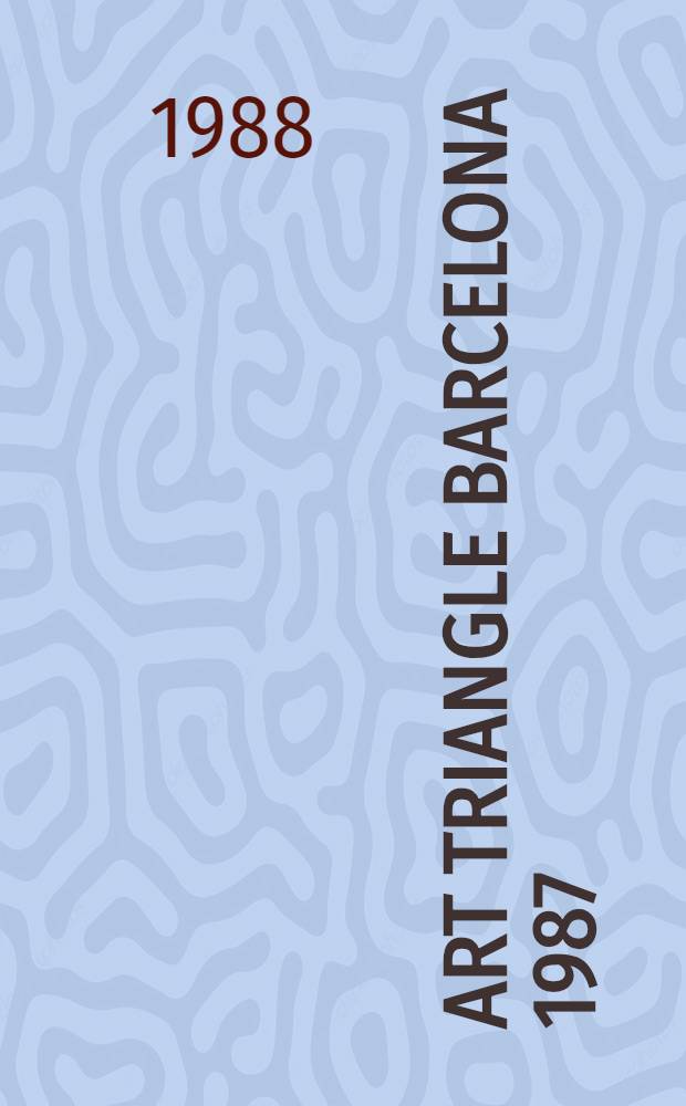 Art triangle Barcelona 1987 : Catàlog d'Exposicio
