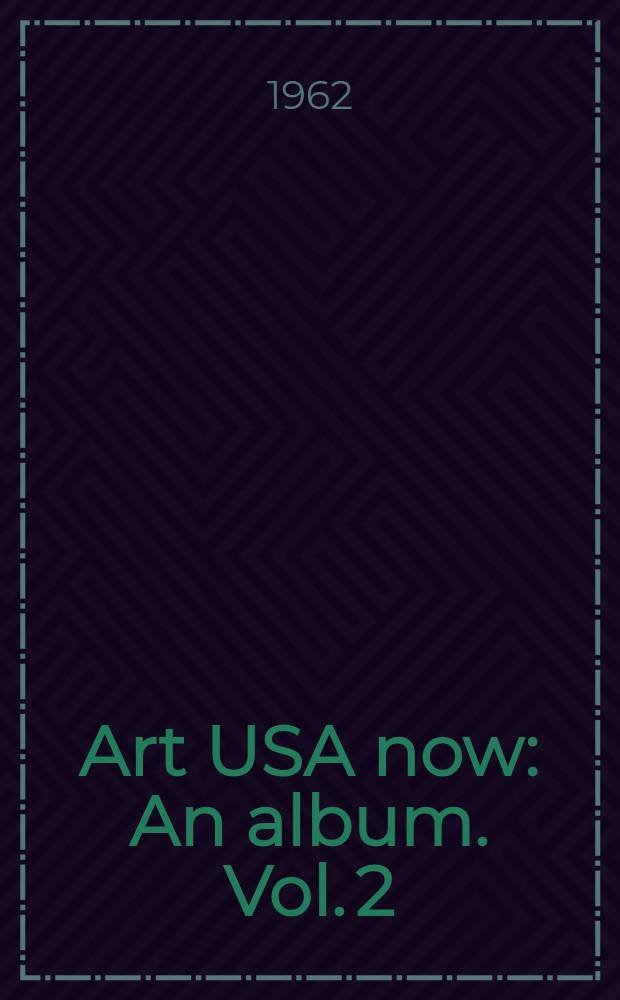 Art USA now : [An album]. Vol. 2