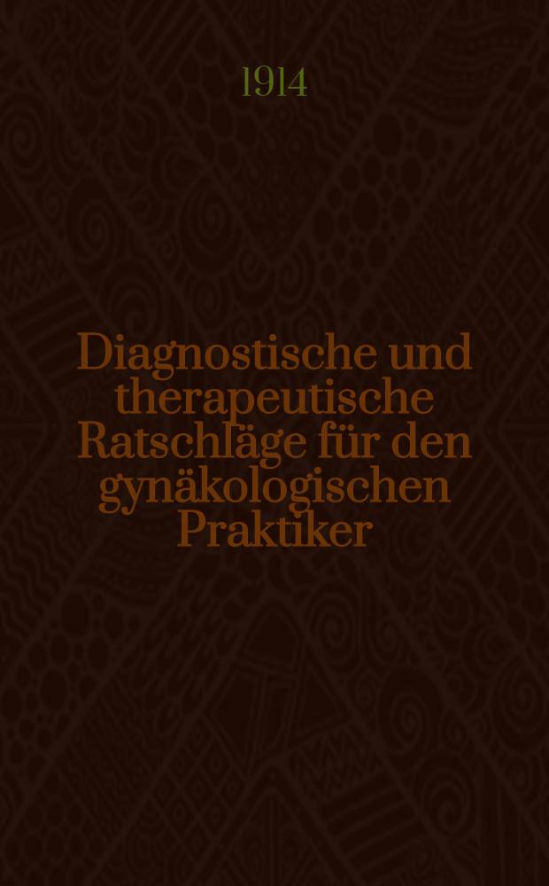 Diagnostische und therapeutische Ratschläge für den gynäkologischen Praktiker