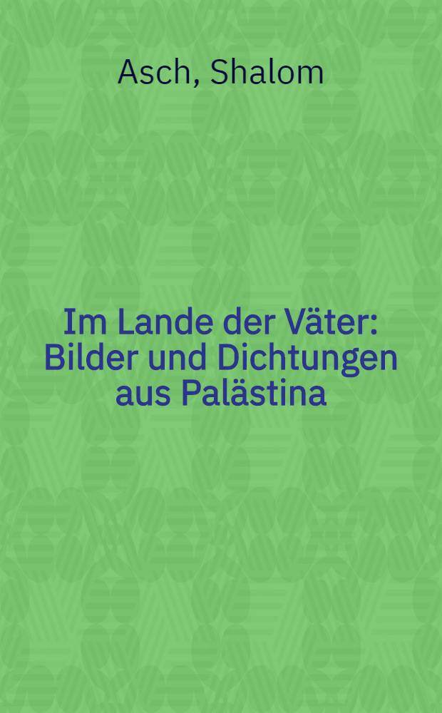 Im Lande der Väter : Bilder und Dichtungen aus Palästina