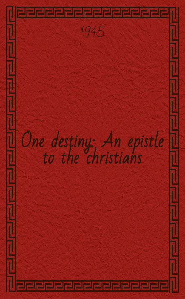 One destiny : An epistle to the christians