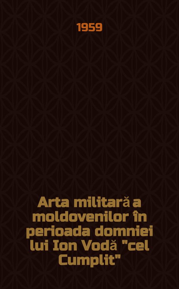 Arta militară a moldovenilor &icirc;n perioada domniei lui Ion Vodă "cel Cumplit"