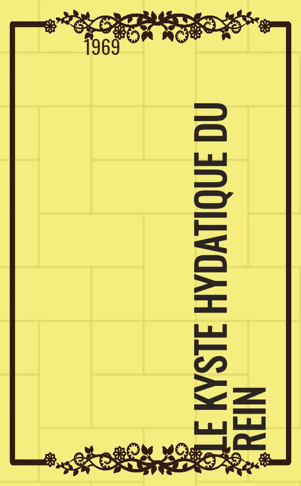 Le kyste hydatique du rein : À propos de 26 cas inédits : Thèse ..