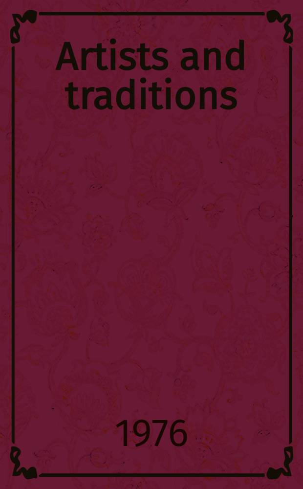 Artists and traditions : Uses of the past in Chinese culture : Papers of the Colloquium on Chinese art held in Princeton, May 17, 1969