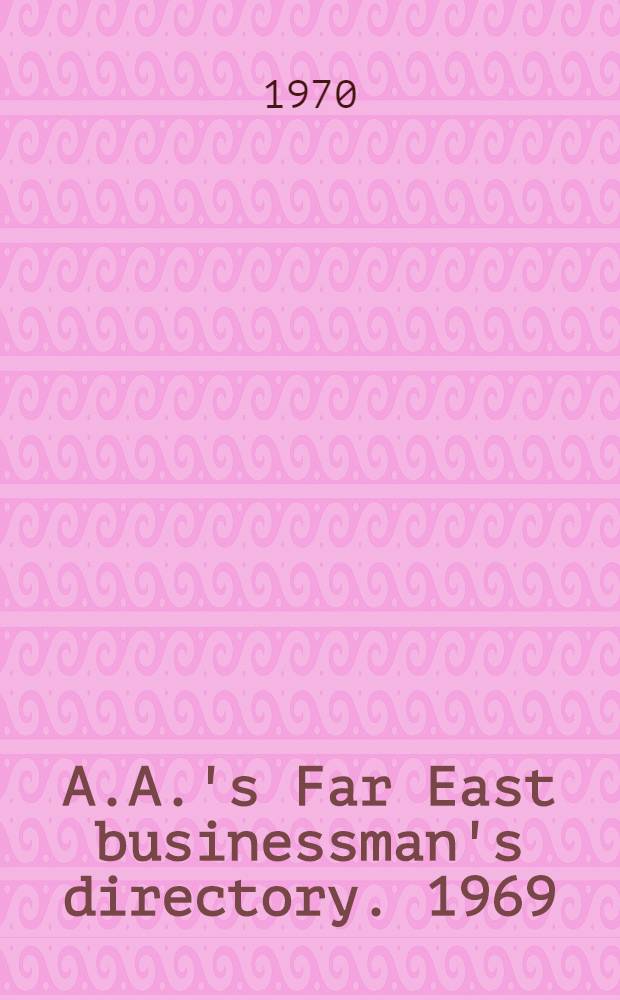 A.A.'s Far East businessman's directory. 1969/70
