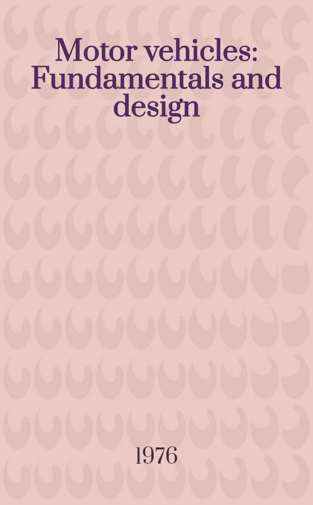 Motor vehicles : Fundamentals and design